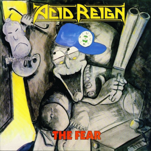 Acid Reign : The Fear